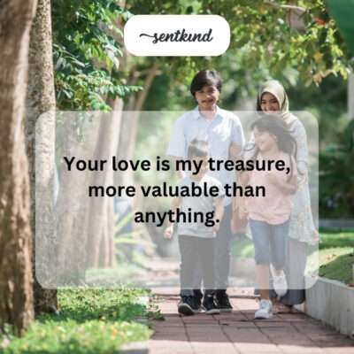 You are my priceless treasure.