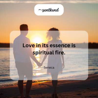 Seneca believed love, a spiritual fire, ignites the soul.