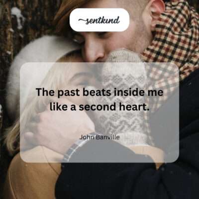 The constant presence of the past within.