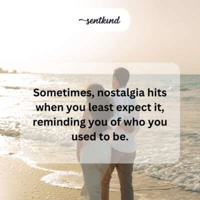 Unexpected reminders of past selves.