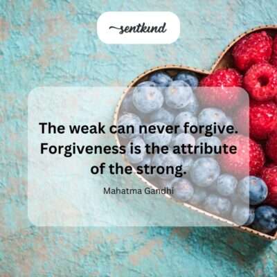 Strength lies in forgiveness.