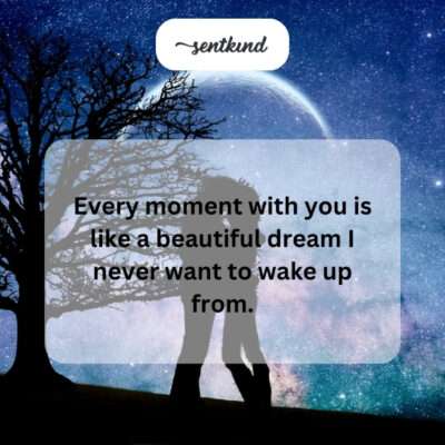 You're my dream come true.