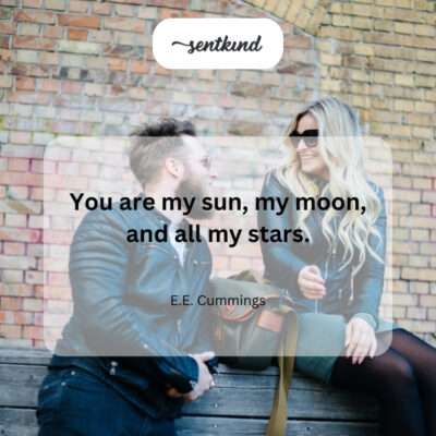 You illuminate my life like the sun, moon, and stars.