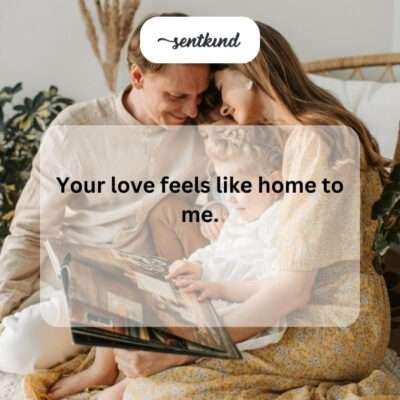 Being with you is my safe place.