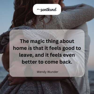 The contrasting joys of leaving and returning home.