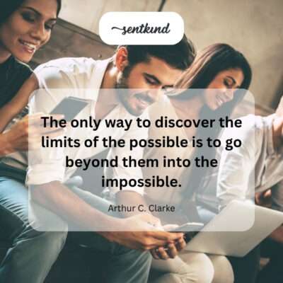Explore the impossible to find the boundaries of possibility.