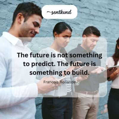 Build the future, don't just guess it.