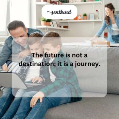 The future is a process, not an end point.