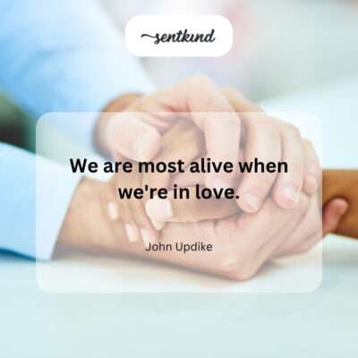 Love brings us fully to life.
