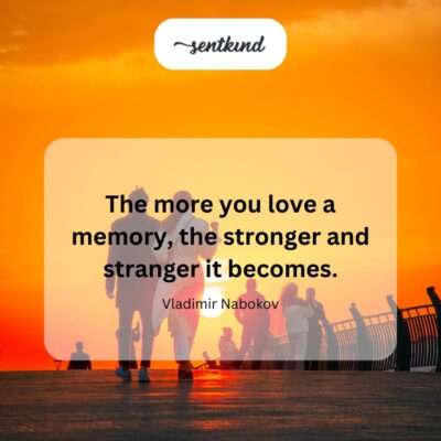 The intensifying power of cherished memories.