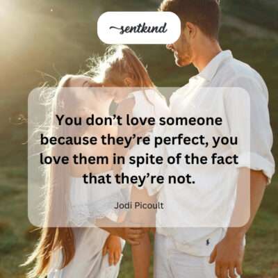 Love embraces imperfections, not perfection.