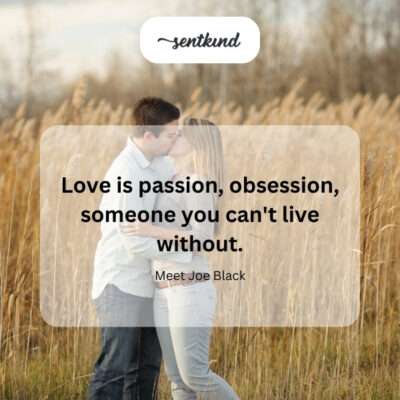 Intense and essential love.
