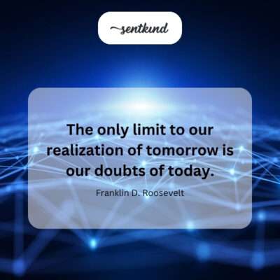 Today's doubts are the only barrier to tomorrow's achievements.