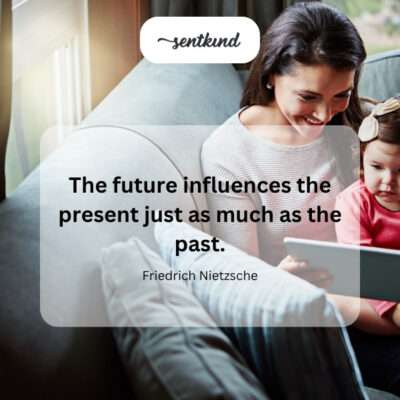 The future shapes the present as much as the past does.