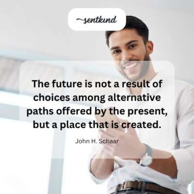 The future is crafted, not chosen from existing options.