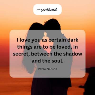 Our love is a hidden world, cherished in the depths of our beings.