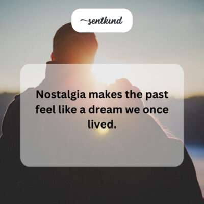The dreamlike quality of remembered times.
