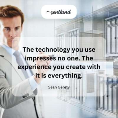 The impact of technology lies in the user experience.