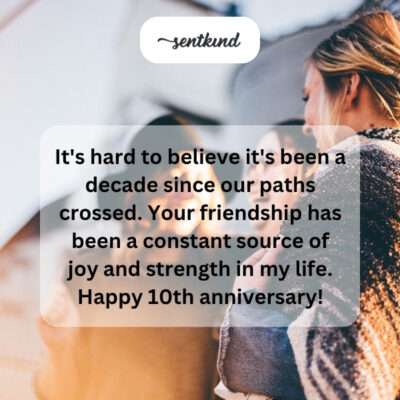 Decade of joy and strength from friendship.