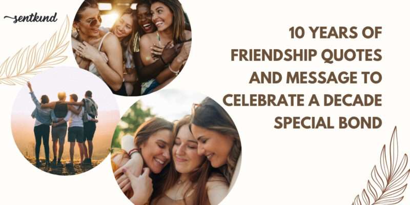 10 year friendship anniversary quotes