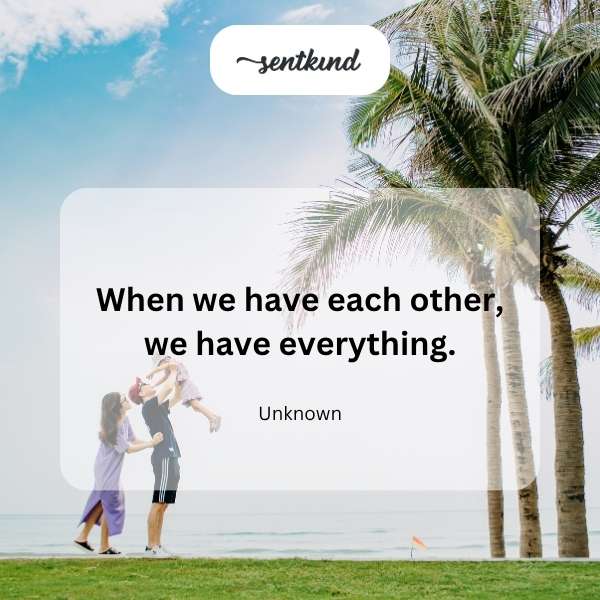 Having each other.