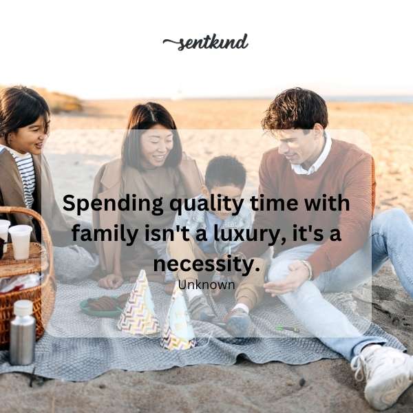 Family time is necessity.