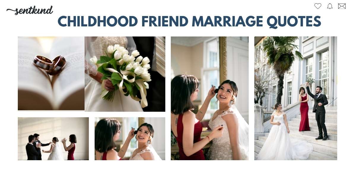 when your childhood friend gets married quotes