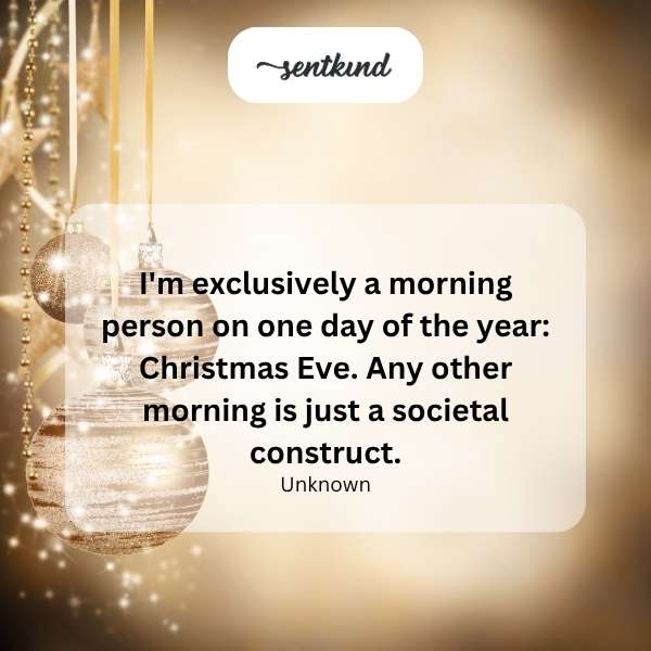 Christmas Eve morning person.