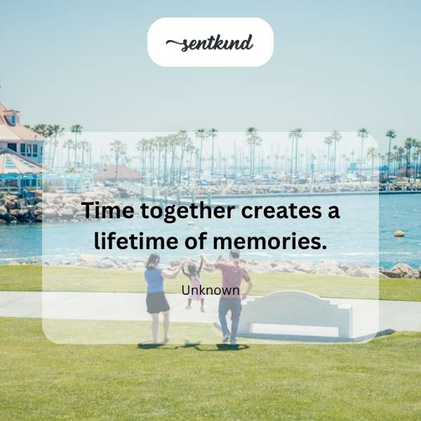 Time together, lifetime memories.