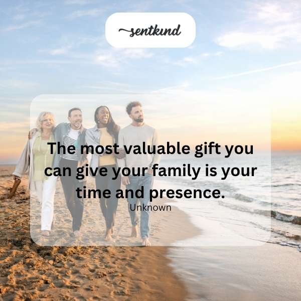 Time and presence for family.