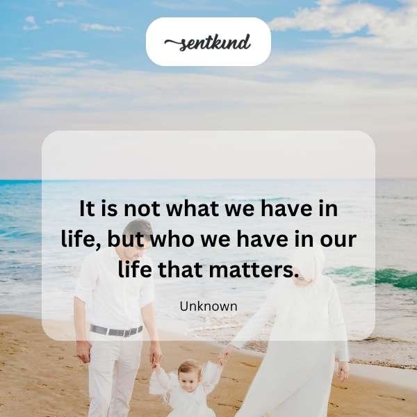 Who you have matters most.