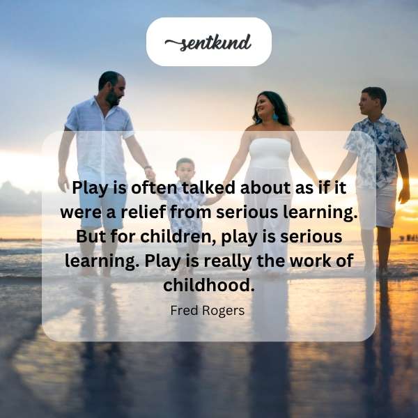 Play is childhood's work.