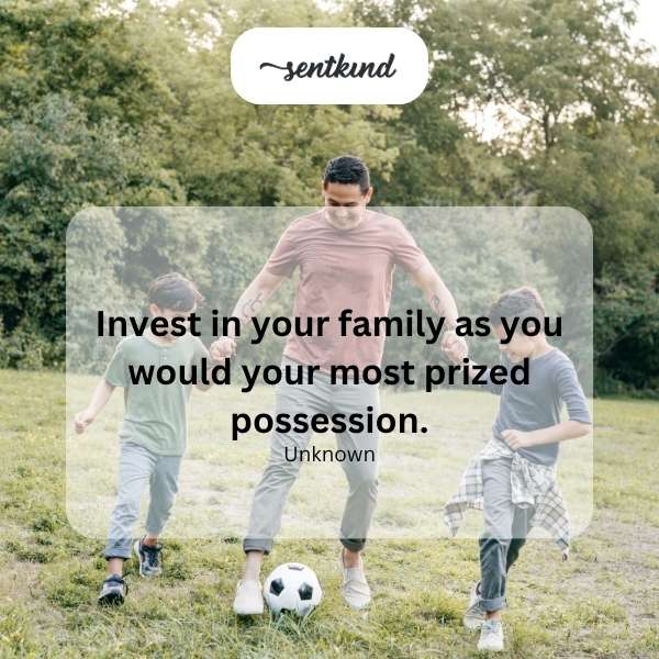 Invest in your family.
