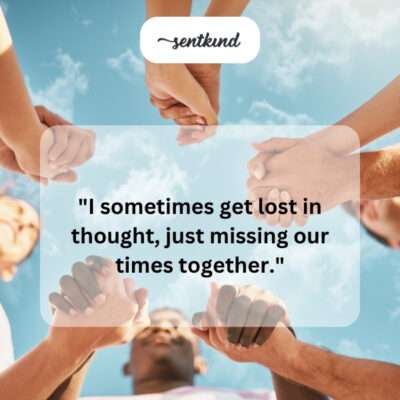 Thinking of shared memories with friend.