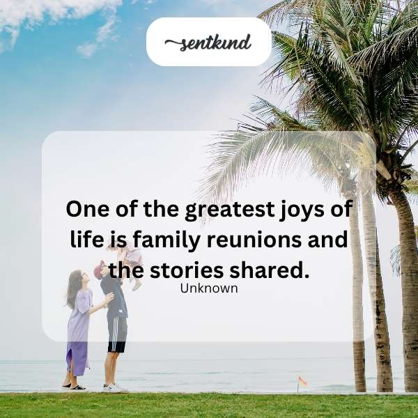 Family reunions, shared stories.