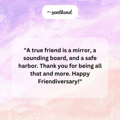 Friend as mirror, sounding board, harbor.
