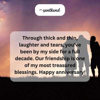 Decade of unwavering friendship, treasured blessing.