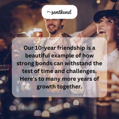 10-year friendship, example of strong bonds.