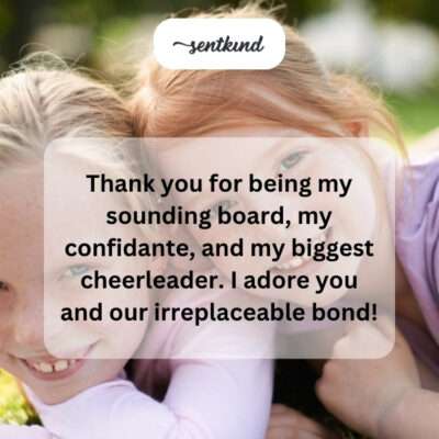 Thanking friend, sounding board, confidante, cheerleader.