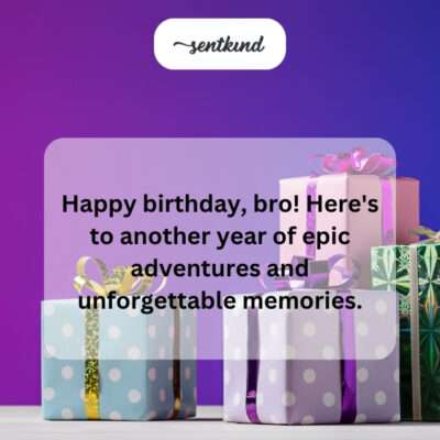 Wishing bro epic adventures.