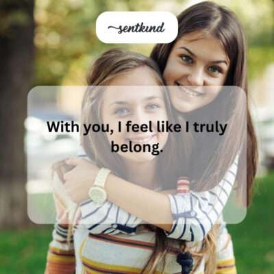 Feeling accepted with a friend.