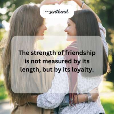 Loyalty defines strong friendship.