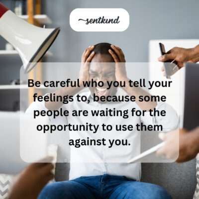 Caution with sharing feelings, potential betrayal.