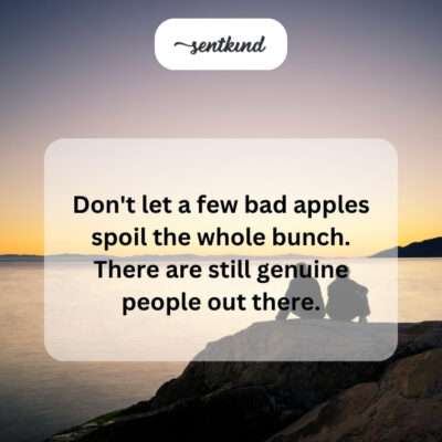 Don't let bad apples spoil good people.