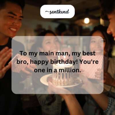 Birthday wish for a one-in-a-million bro.