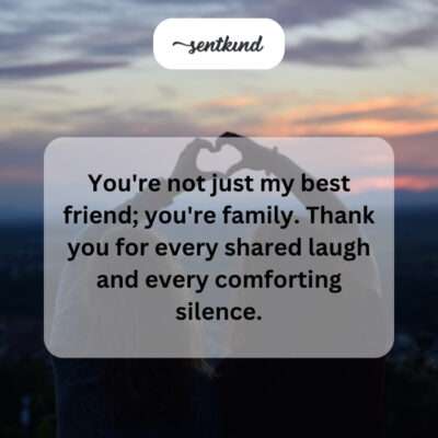 Thanking a friend who is family.