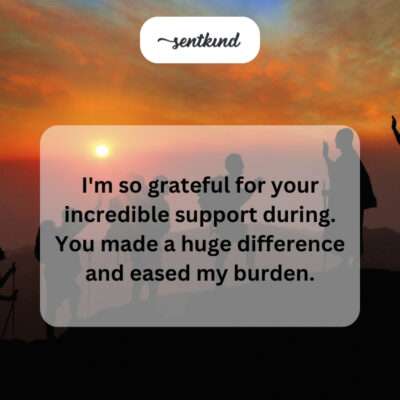 Grateful for support during challenging time.