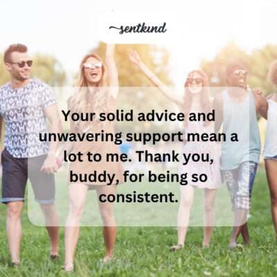Thanking friend for solid advice and support.