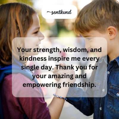 Thanking for inspiring, empowering friendship.