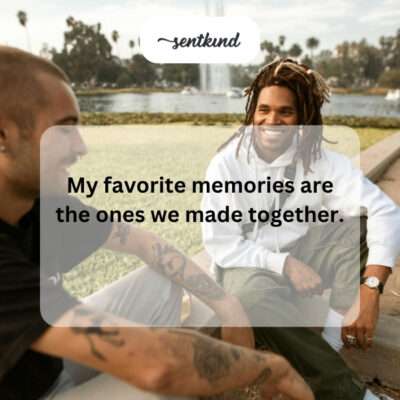 Favorite shared memories.